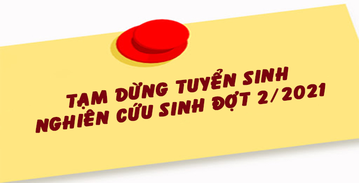 Tạm dừng tuyển sinh nghiên cứu sinh đợt 2/2021 theo Thông báo tuyển sinh công bố ngày 31/12/2020 của Trường Đại học Kinh tế Quốc dân